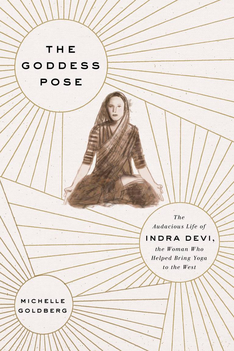 Indra Devi, Deviov život, Eugenia Peterson, Goddess Pose, Michelle Goldberg